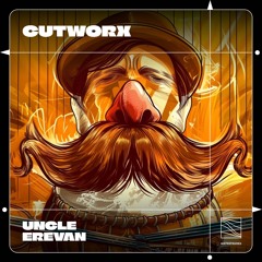 Cutworx - Uncle Erevan