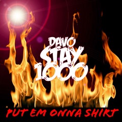 Davo Stay 1000 - Put Em Onna Shirt