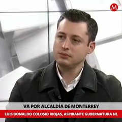 Luis Donaldo Colosio Riojas sobre búsqueda por alcaldía de Monterrey