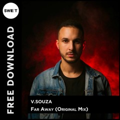 FREE DL : V.Souza - Far Away (Original Mix)