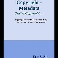 [GET] PDF EBOOK EPUB KINDLE Copyright using Metadata: Add Copyright to graphics and d