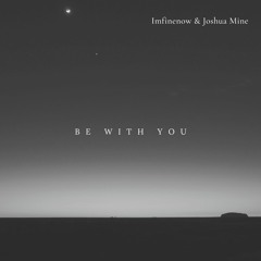 Imfinenow & Joshua Mine - be with You (Stripped)