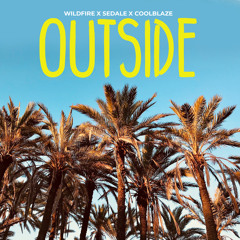 Outside - Sedale x WiLDFiRE x CoolBlaze