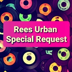 Rees Urban - Special Request [June.2020]