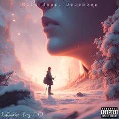 Cold Heart December (Feat. Yung J & ForeverCJ)