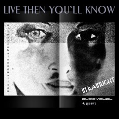 LIVE THEN YOU`LL KNOW