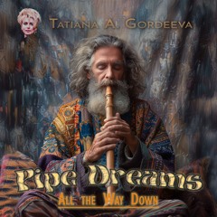Pipe Dreams All the Way Down