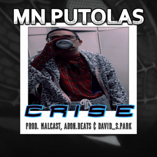 MN PUTOLAS - CRISE (prod. malcast, Abon.beats & david_s.park)