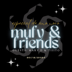 ✧ MUFY & FRIENDS ✧ EP01 - Especial de Ano Novo (Guests: mary d & Tiiito)