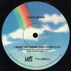 Alicia Myers - I Want To Thank You (Luis Rodriguez & Nausica Remix)