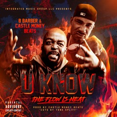 U Know (The Flow Is Heat) B Barber & Castle Money Beats (Cuts by Tone Spliff)