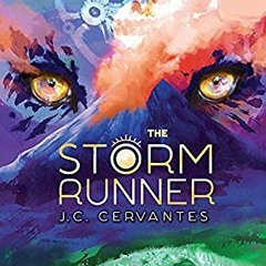 [GET] PDF EBOOK EPUB KINDLE The Storm Runner (Storm Runner, 1) by  J.C. Cervantes 📖