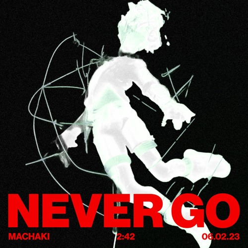 MACHAKI - NEVER GO