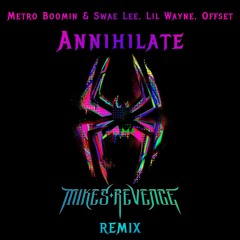 Metro Boomin & Swae Lee, Lil Wayne, Offset - Annihilate (Mikes Revenge Remix)(Free Download)