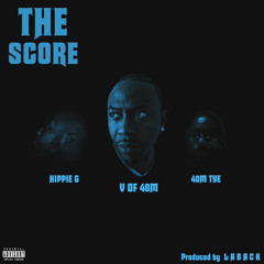 V of 40M ft 40M Tye and Hippie G - The Score