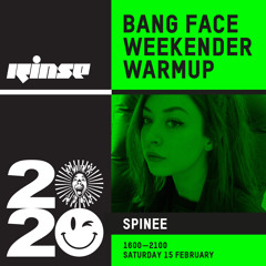 Bang Face Weekender Warmup: Spinee - 15 February 2020