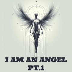 I Am An Angel, Pt. 1 & 2