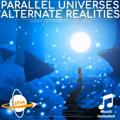 Parallel Universes & Alternate Realities