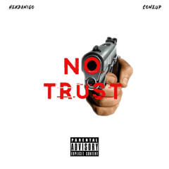 NO TRUST (feat. ComeUp) [Prod By Hozay]