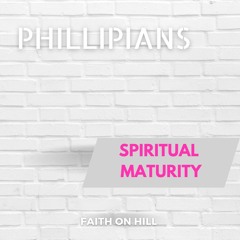 Philippians 3- Spiritual Maturity