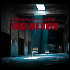 Virtex & Pans Labor - Take me over