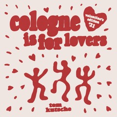 cologne is for lovers: valentines mix '21