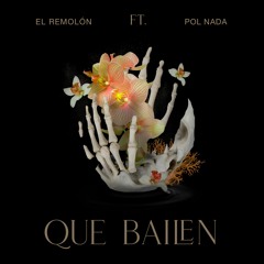 El Remolon - Que Bailen (ft Pol Nada)