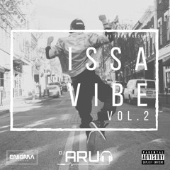 DJ Arun Presents ‘Issa Vibe’ Mixtape Vol 2