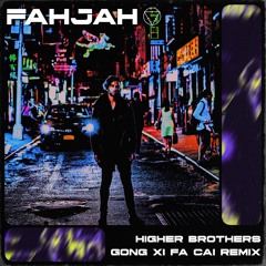 Higher Brothers - Gong Xi Fa Cai (Fahjah Nu Groove Remix)