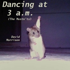 Dancing At 3AM - David Morrison (Mustn'ts Cover)