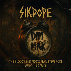 The Bloody Beetroots, Steve Aoki - Warp 1.9 (Sikdope Festival Remix)