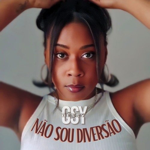 Géssy - Não Sou Diversão