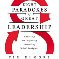 FREE EBOOK 💗 The Eight Paradoxes of Great Leadership: Embracing the Conflicting Dema