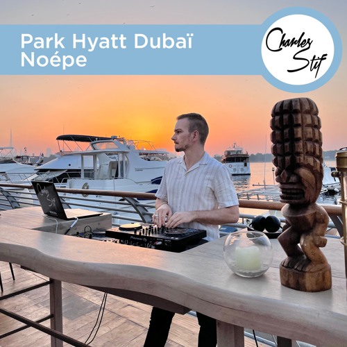 Stream Park Hyatt Dubaï - Noépe (Chill House Disco Afro) by Charles Stif |  Listen online for free on SoundCloud