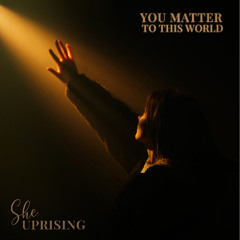 You Matter To This World