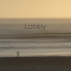 Lately • a chill and melodic house journey