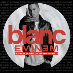 Eminem - Business (Edit Iicchigo, ROMA since 97)