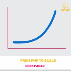 242 - From PMF to Scale (Feat. Oren Parag)
