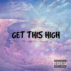 Get This High (ft. Valentina Vazquez)