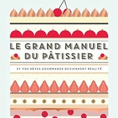 [Downl0ad-eBook] Le grand manuel du pâtissier by  Mélanie Dupuis (Author),  [*Full_Online]