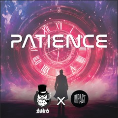 ZUKO X IMPACT - PATIENCE [FREE DOWNLOAD]