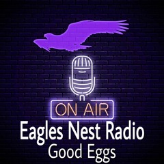 Good Eggs (Eagles Nest Radio Picks)