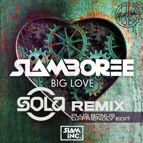 Slamboree - Big Love (Sola Remix) [DJ Friendly Edit] Free DL