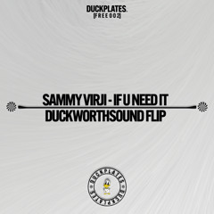 Sammy Virji - If U Need It (Duckworthsound Flip)