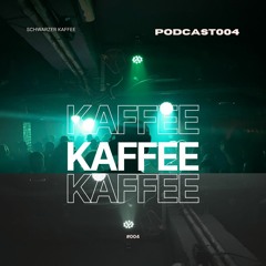 Schwarzer Kaffee - Podcast 004