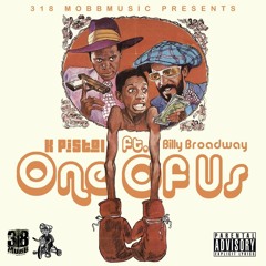 One of Us K-Pistol F/Billy Broadway Produced by Eye Duhhhhh