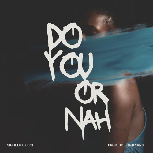 SIGHLent X DOE - DO YOU (prod. by Benjii Yang)