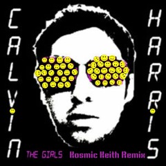 Calvin Harris - The Girls (Kosmic Keith Remix)