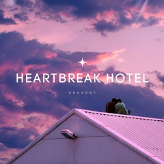 HEARTBREAK HOTEL (PROD. KHONAN?)