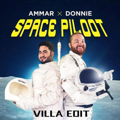 Ammar & Donnie - Space Piloot (VILLA Edit)